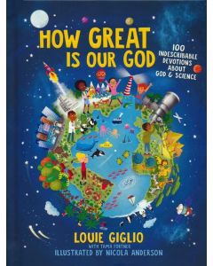  How Great Is Our God: 100 Indescribable Devotions About God and Science